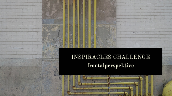 Inspiracles Challenge – März 2020 – Die Frontalperspektive