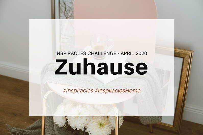Inspiracles Challenge – April 2020 – Zuhause