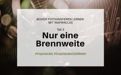 Besser fotografieren lernen mit Inspiracles – Teil 3 – Nutze nur eine Brennweite