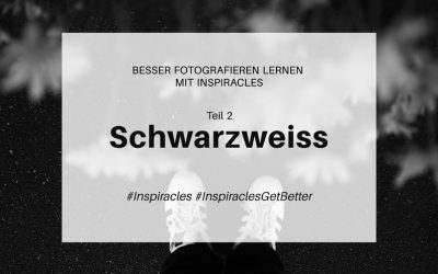 Besser fotografieren lernen mit Inspiracles – Teil 2 – Fotografiere in schwarzweiss