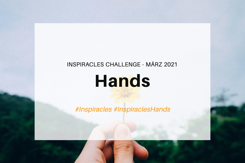 Inspiracles Challenge – März 2021 – Hands
